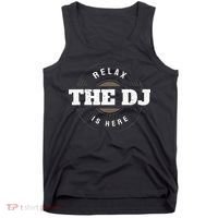 Relax The DJ Is Here DJ Music Tank Top thumb 0
