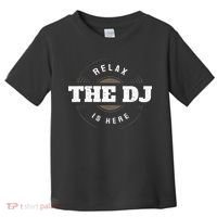 Relax The DJ Is Here DJ Music Toddler T-Shirt thumb 0