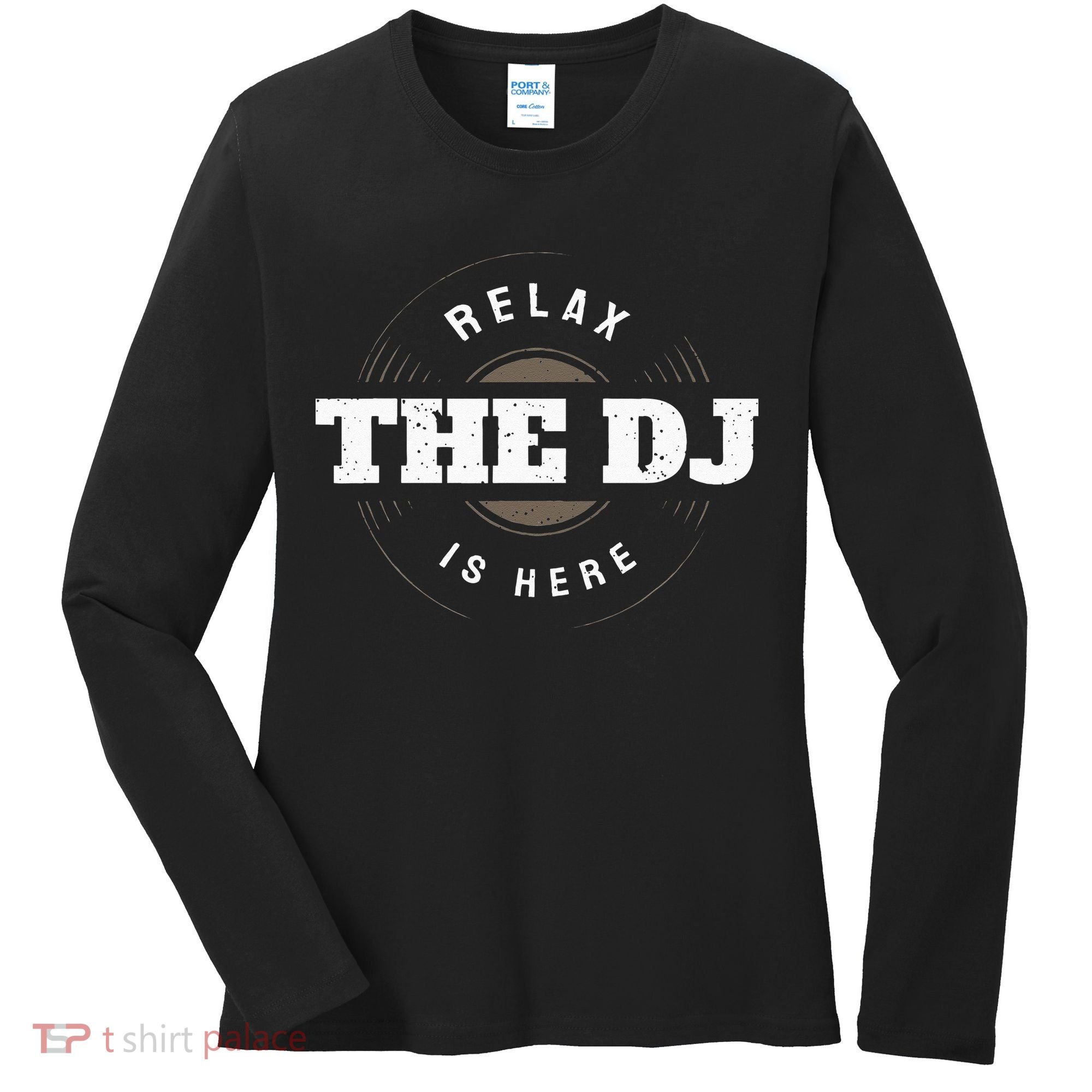 Relax The DJ Is Here DJ Music Women's Long Sleeve Shirt