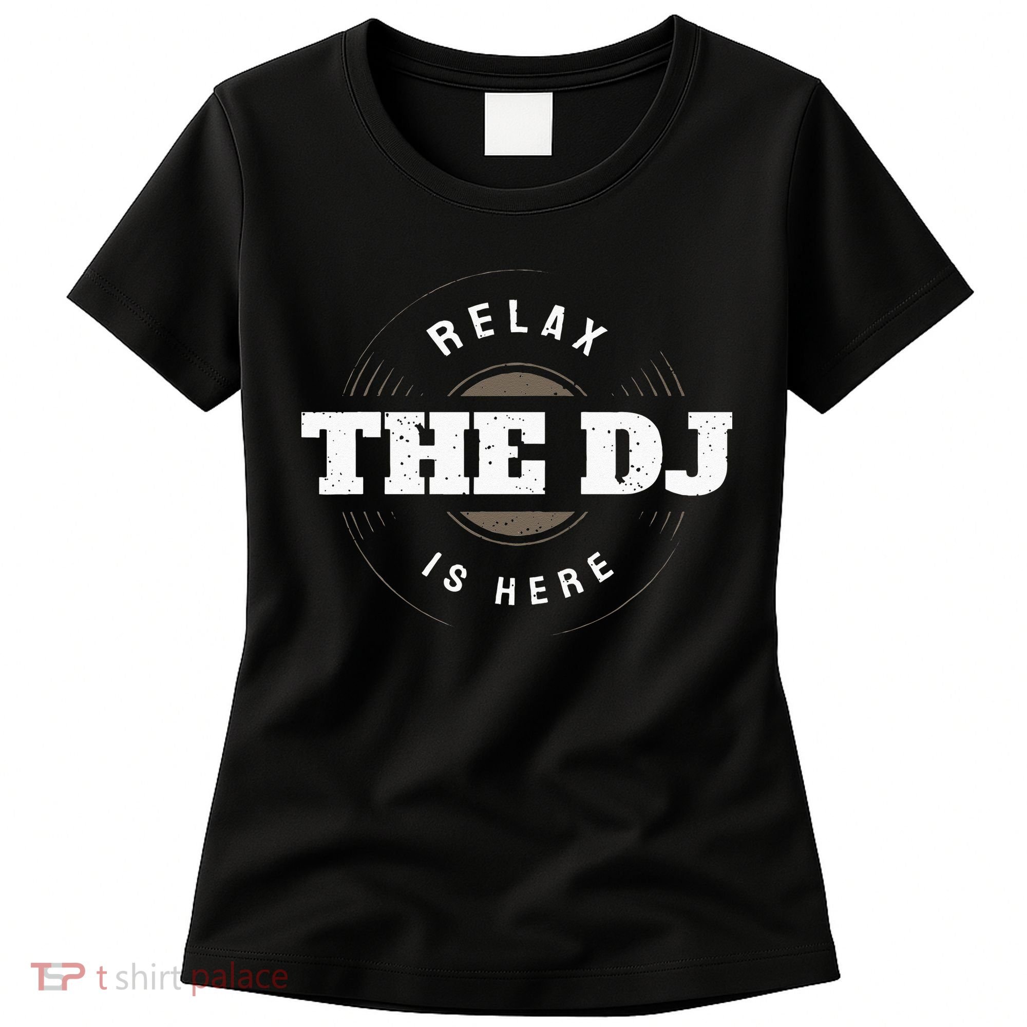 Relax The DJ Is Here DJ Music Women's T-Shirt