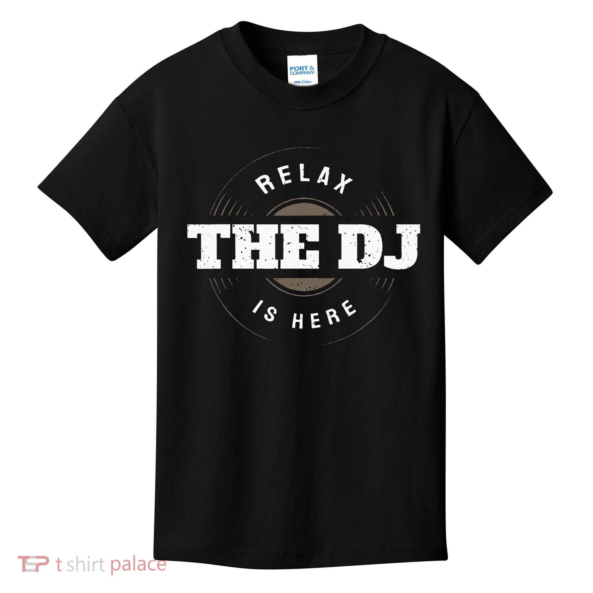 Relax The DJ Is Here DJ Music Kids T-Shirt