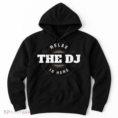Relax The Dj Is Here Dj Music Hoodie