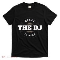 Relax The Dj Is Here Dj Music T-Shirt thumb 0