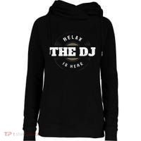 Relax The Dj Is Here Dj Music Womens Funnel Neck Pullover Hood thumb 0