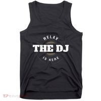 Relax The Dj Is Here Dj Music Tank Top thumb 0