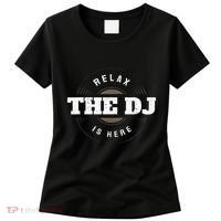 Relax The Dj Is Here Dj Music Women's T-Shirt thumb 0