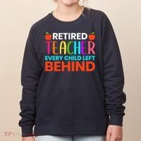 Retired Teacher Every Child Left Behind Retirement Gift Women's Sweatshirt thumb 0