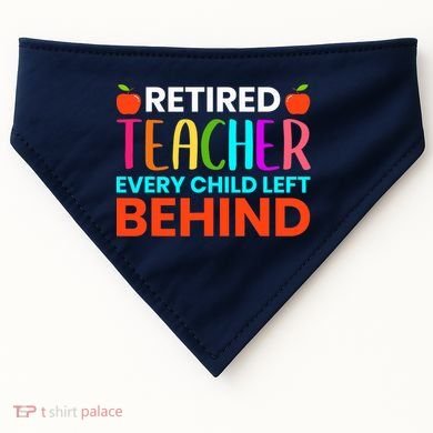 Retired Teacher Every Child Left Behind Retirement Gift USA-Made Doggie Bandana