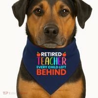 Retired Teacher Every Child Left Behind Retirement Gift USA-Made Doggie Bandana thumb 1
