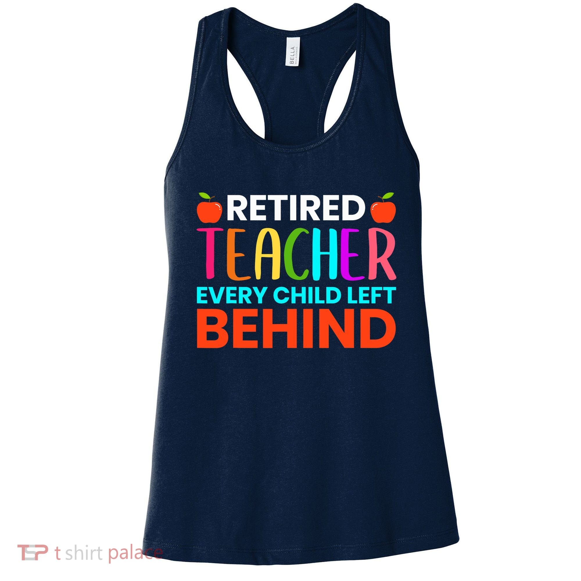Retired Teacher Every Child Left Behind Retirement Gift Women's Tank Top