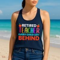 Retired Teacher Every Child Left Behind Retirement Gift Women's Tank Top thumb 2