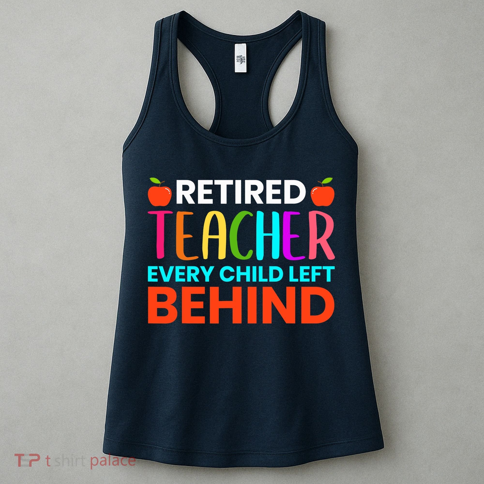 Retired Teacher Every Child Left Behind Retirement Gift Women's Tank Top