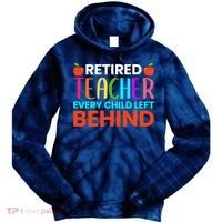 Retired Teacher Every Child Left Behind Retirement Gift Tie Dye Hoodie thumb 0