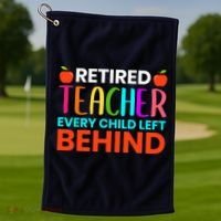 Retired Teacher Every Child Left Behind Retirement Gift Golf Towel thumb 1