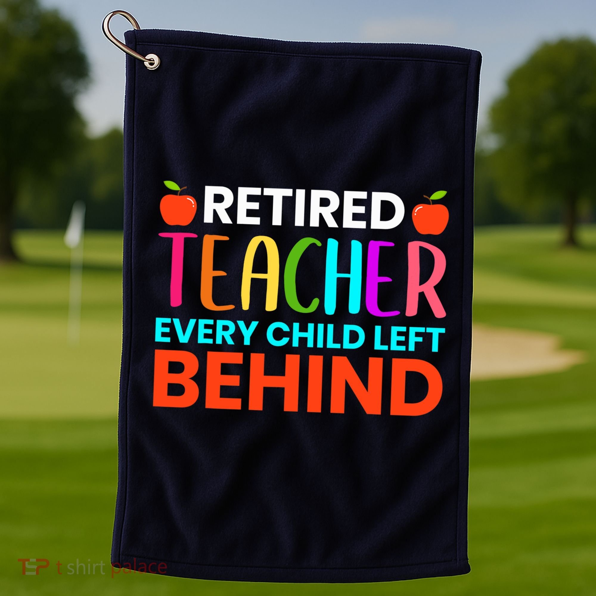 Retired Teacher Every Child Left Behind Retirement Gift Golf Towel