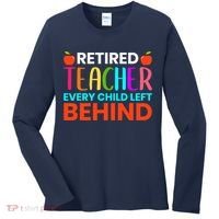 Retired Teacher Every Child Left Behind Retirement Gift Women's Long Sleeve Shirt thumb 0
