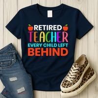Retired Teacher Every Child Left Behind Retirement Gift Women's T-Shirt thumb 3