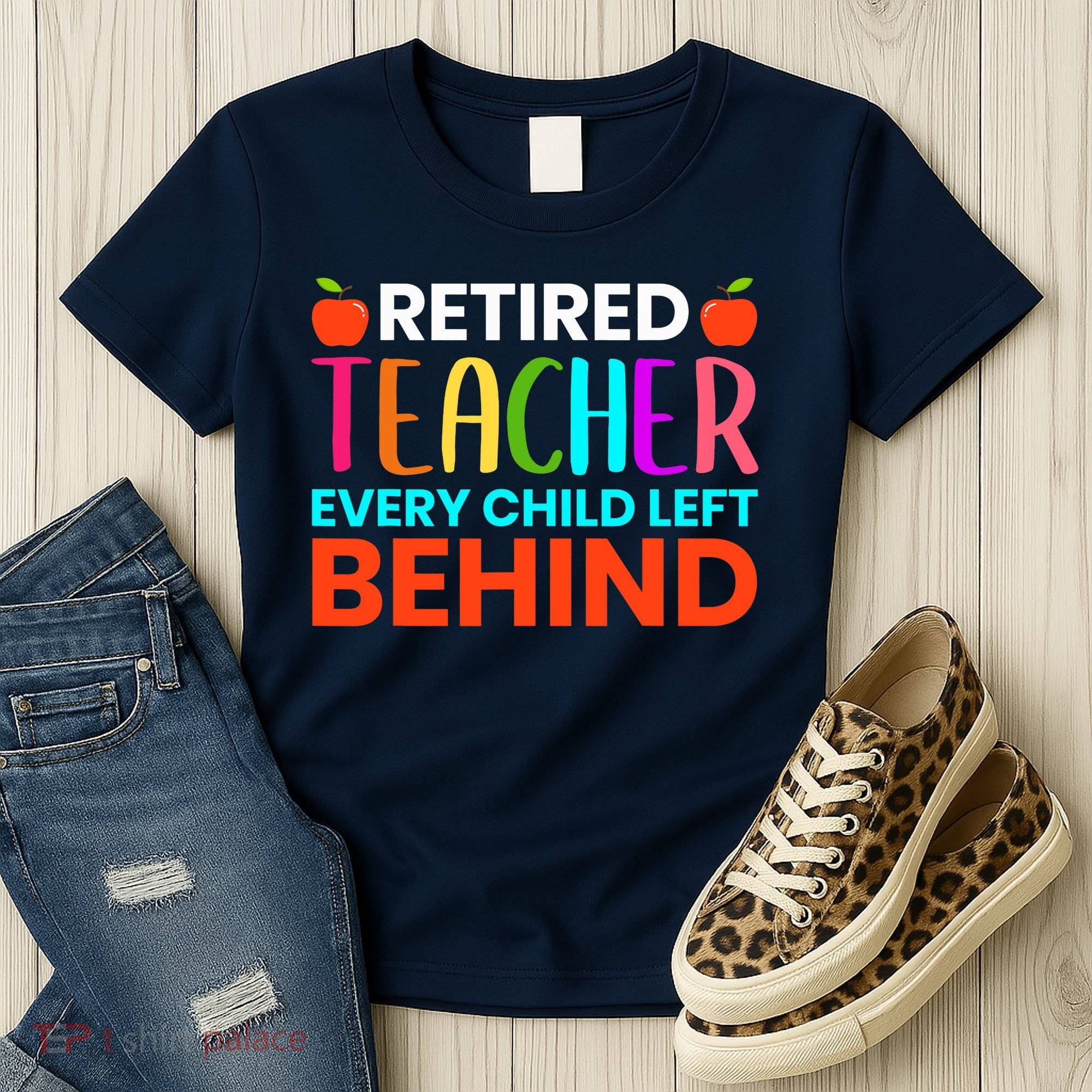 Retired Teacher Every Child Left Behind Retirement Gift Women's T-Shirt