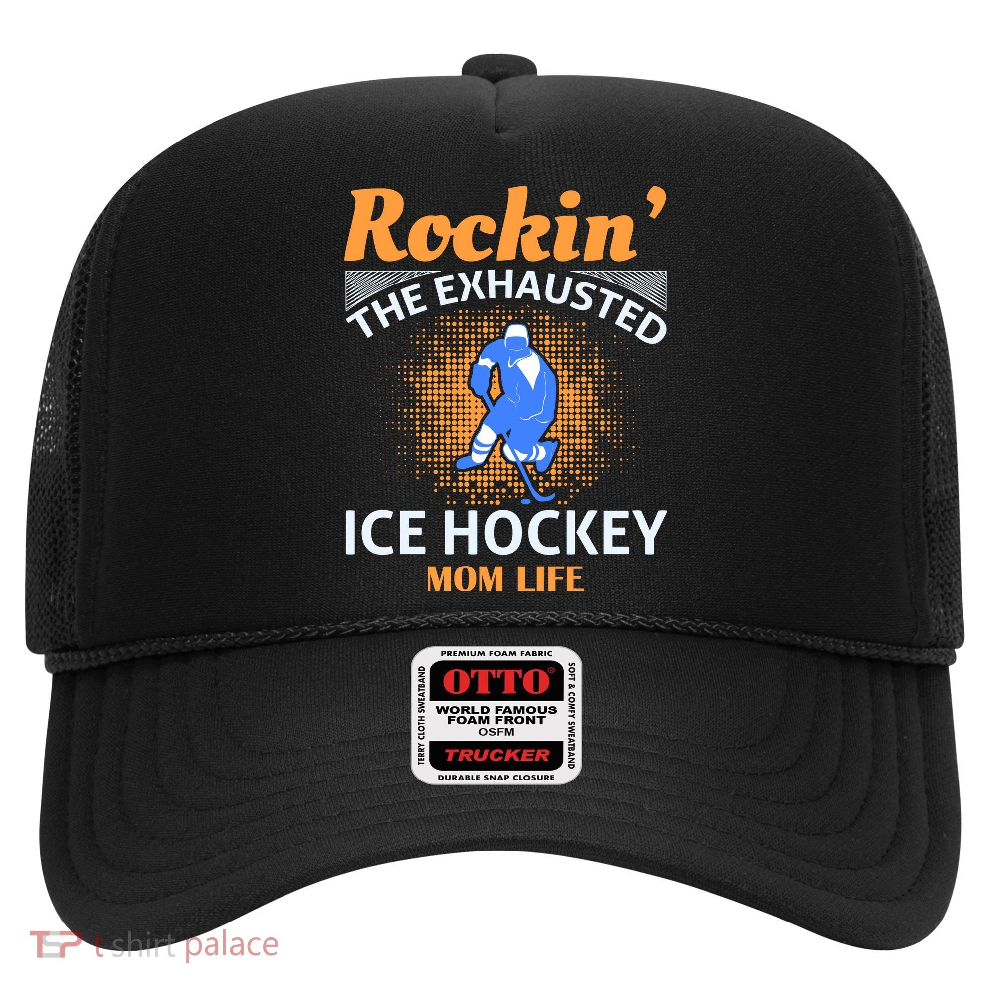 Rockin' The Exhausted Ice Hockey Mom Life Hat