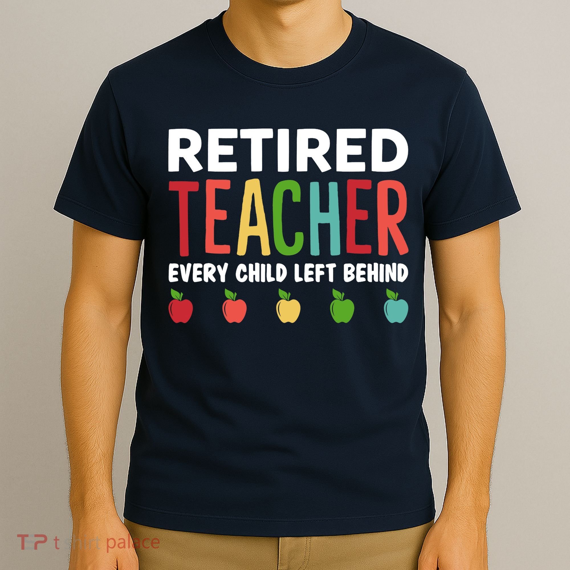 Retired Teacher Every Child Left Behind Funny Gift T-Shirt