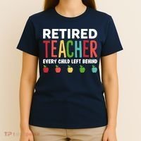 Retired Teacher Every Child Left Behind Funny Gift T-Shirt thumb 4