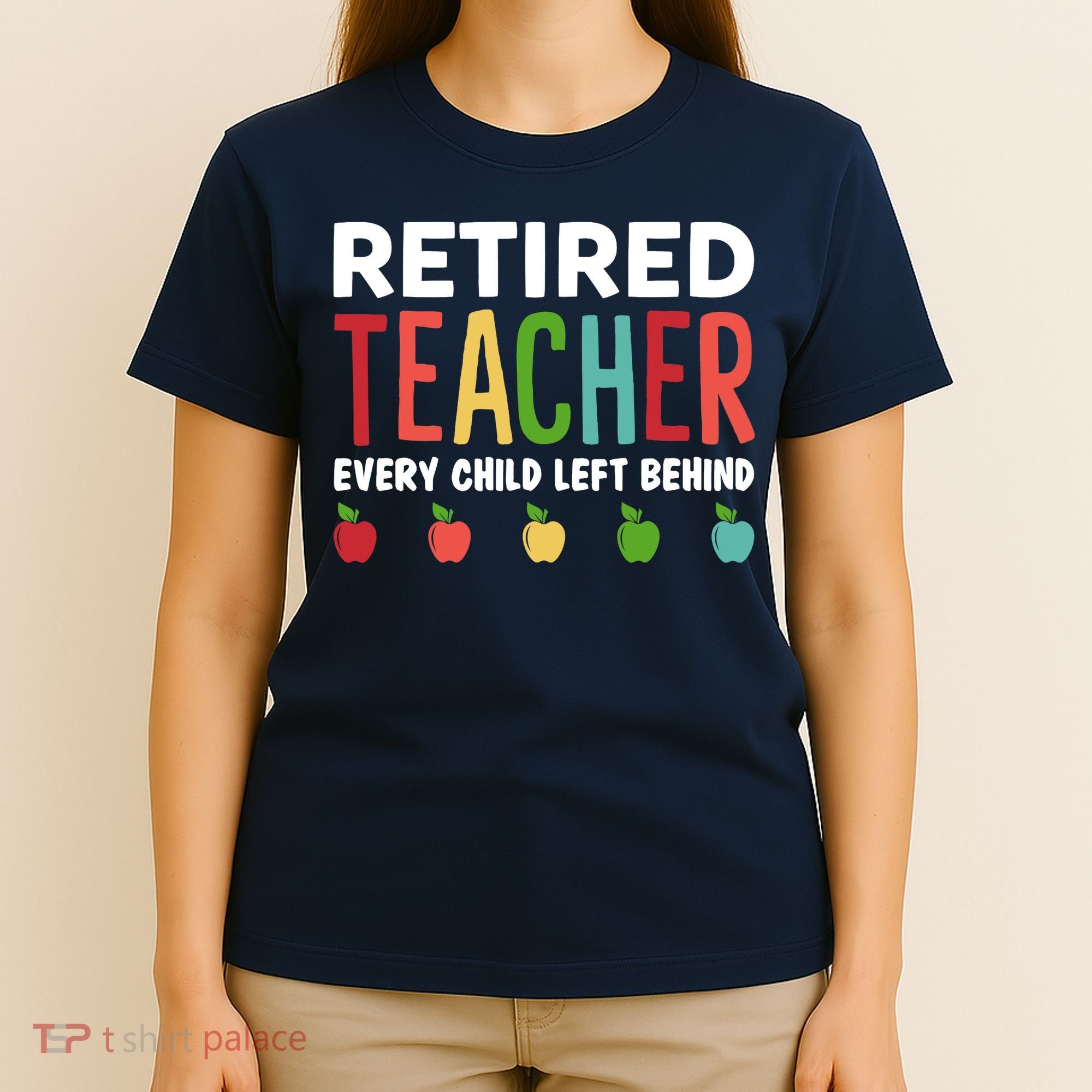 Retired Teacher Every Child Left Behind Funny Gift T-Shirt