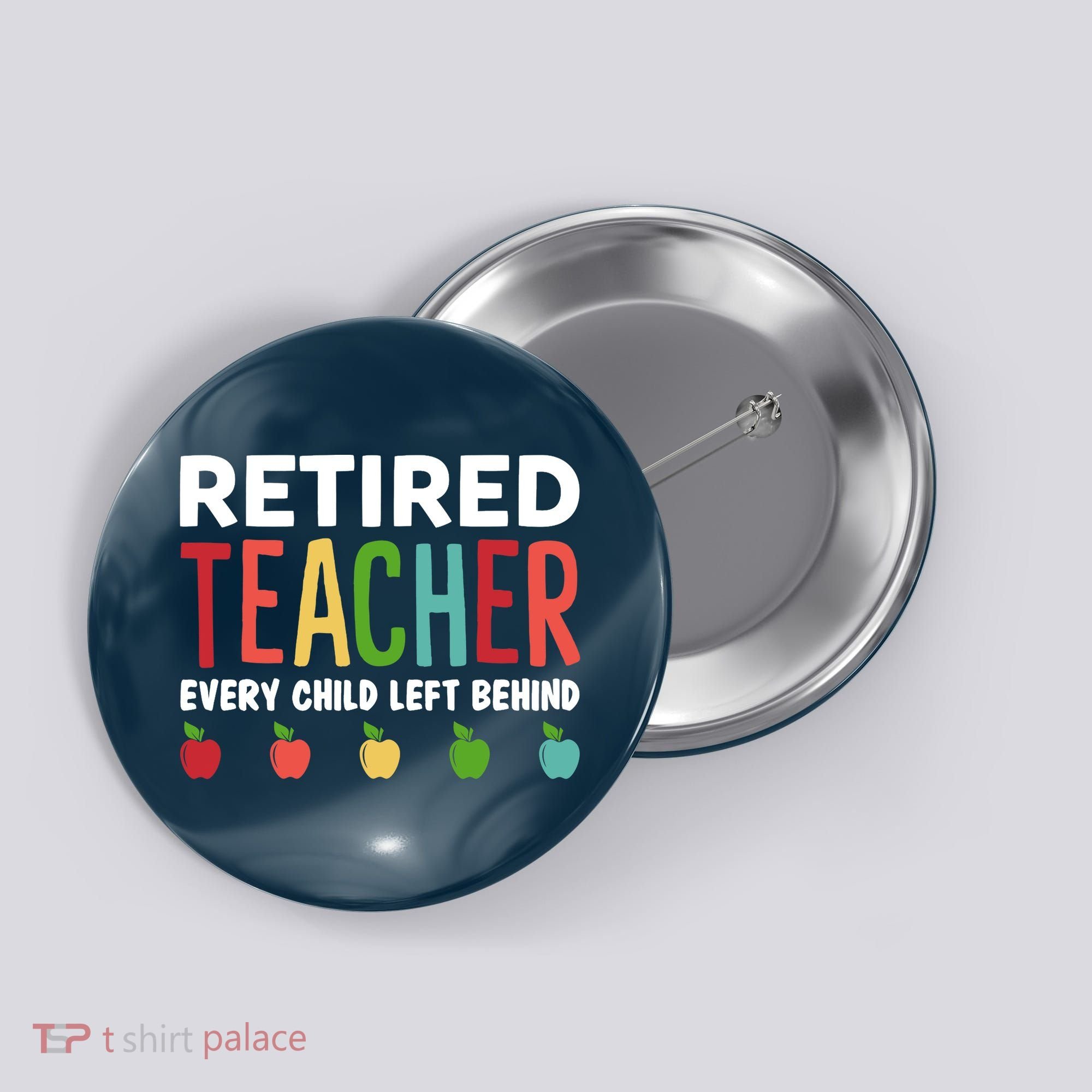 Retired Teacher Every Child Left Behind Funny Gift Button