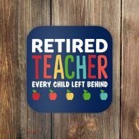 Retired Teacher Every Child Left Behind Funny Gift Coaster thumb 0