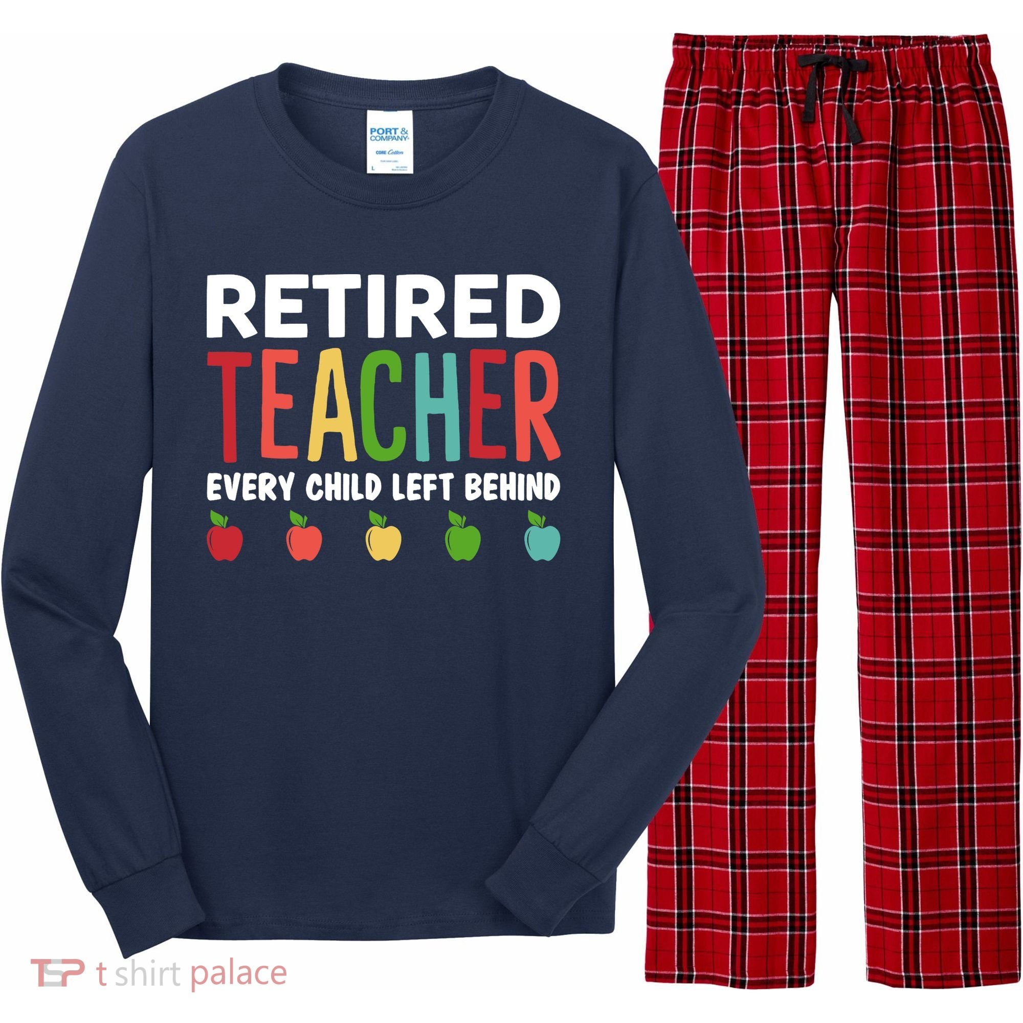 Retired Teacher Every Child Left Behind Funny Gift Long Sleeve Pajama Set