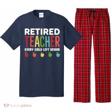 Retired Teacher Every Child Left Behind Funny Gift Pajama Set