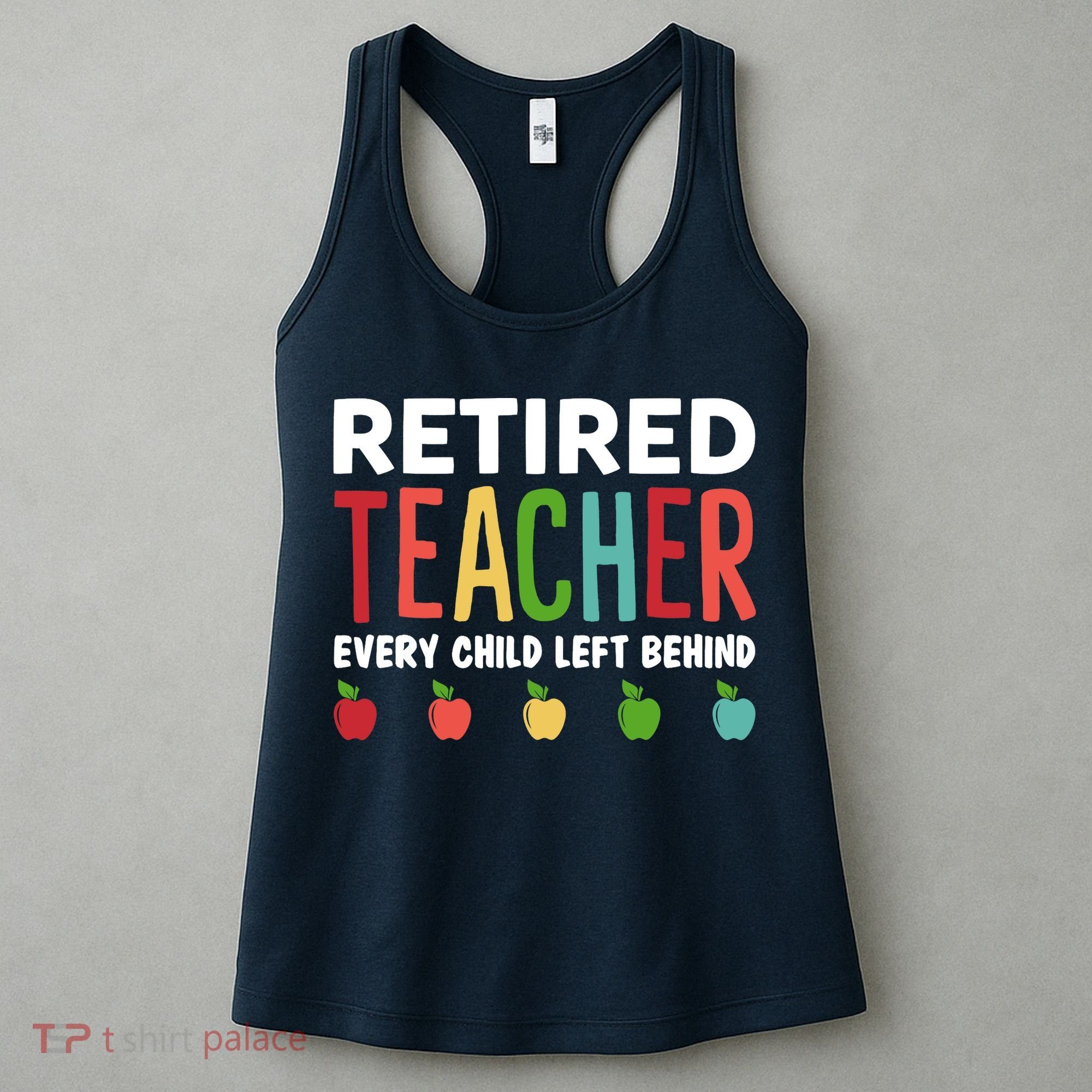 Retired Teacher Every Child Left Behind Funny Gift Women's Tank Top