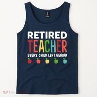 Retired Teacher Every Child Left Behind Funny Gift Tank Top thumb 2