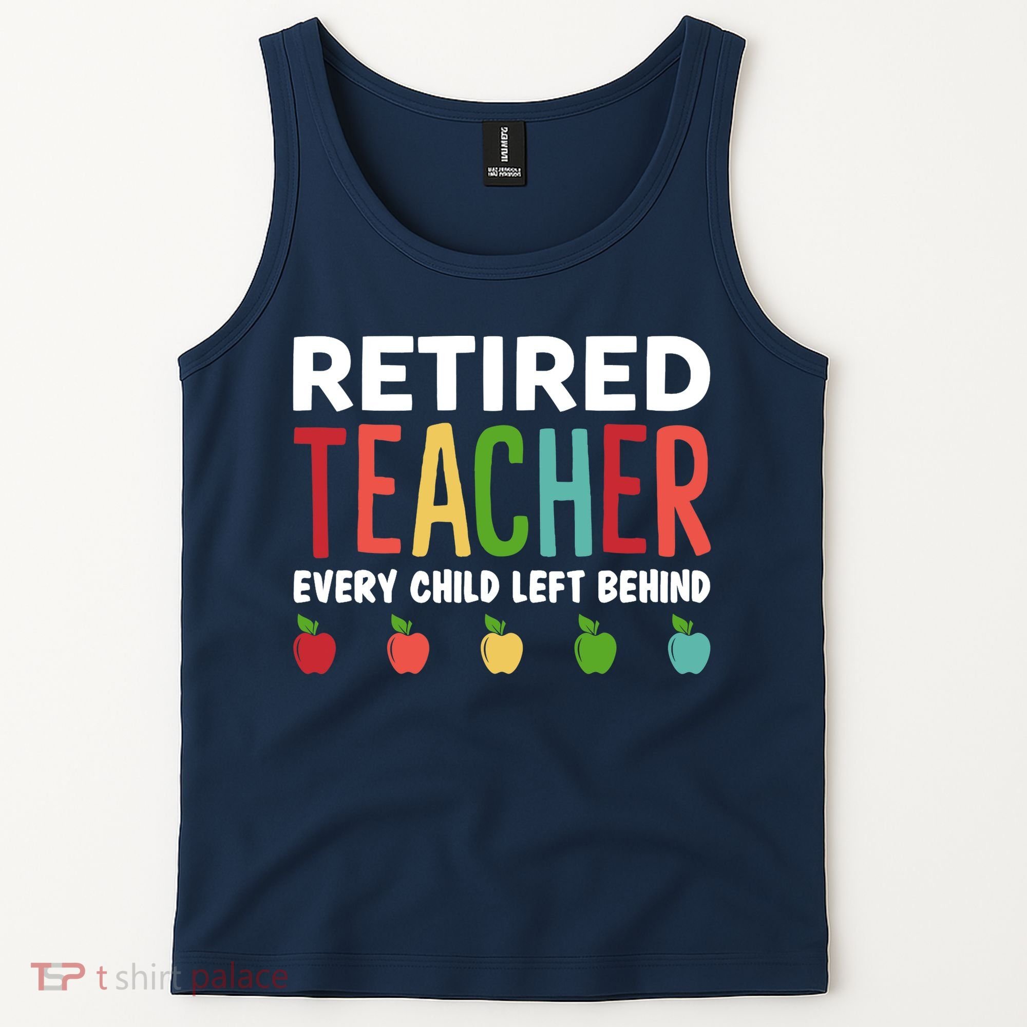 Retired Teacher Every Child Left Behind Funny Gift Tank Top