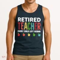 Retired Teacher Every Child Left Behind Funny Gift Tank Top thumb 3