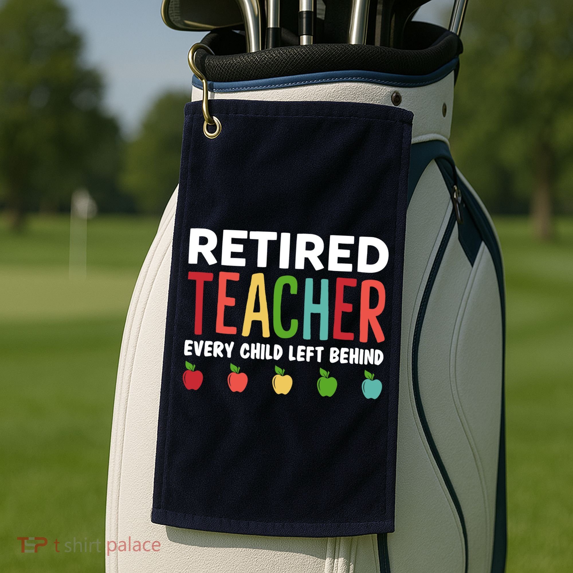 Retired Teacher Every Child Left Behind Funny Gift Golf Towel