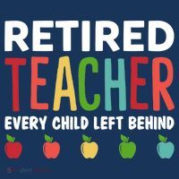 Retired Teacher Every Child Left Behind Funny Gift Women's Long Sleeve Shirt thumb 2