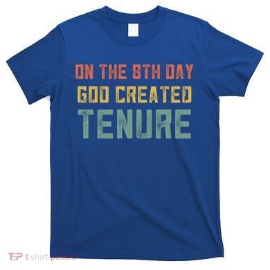Retro Tenure Funny Gift For Teachers On The 8th Day God Created Gift T-Shirt