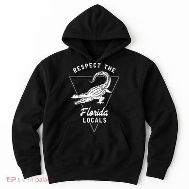 Respect The Florida Locals Alligator Funny Gator Hoodie