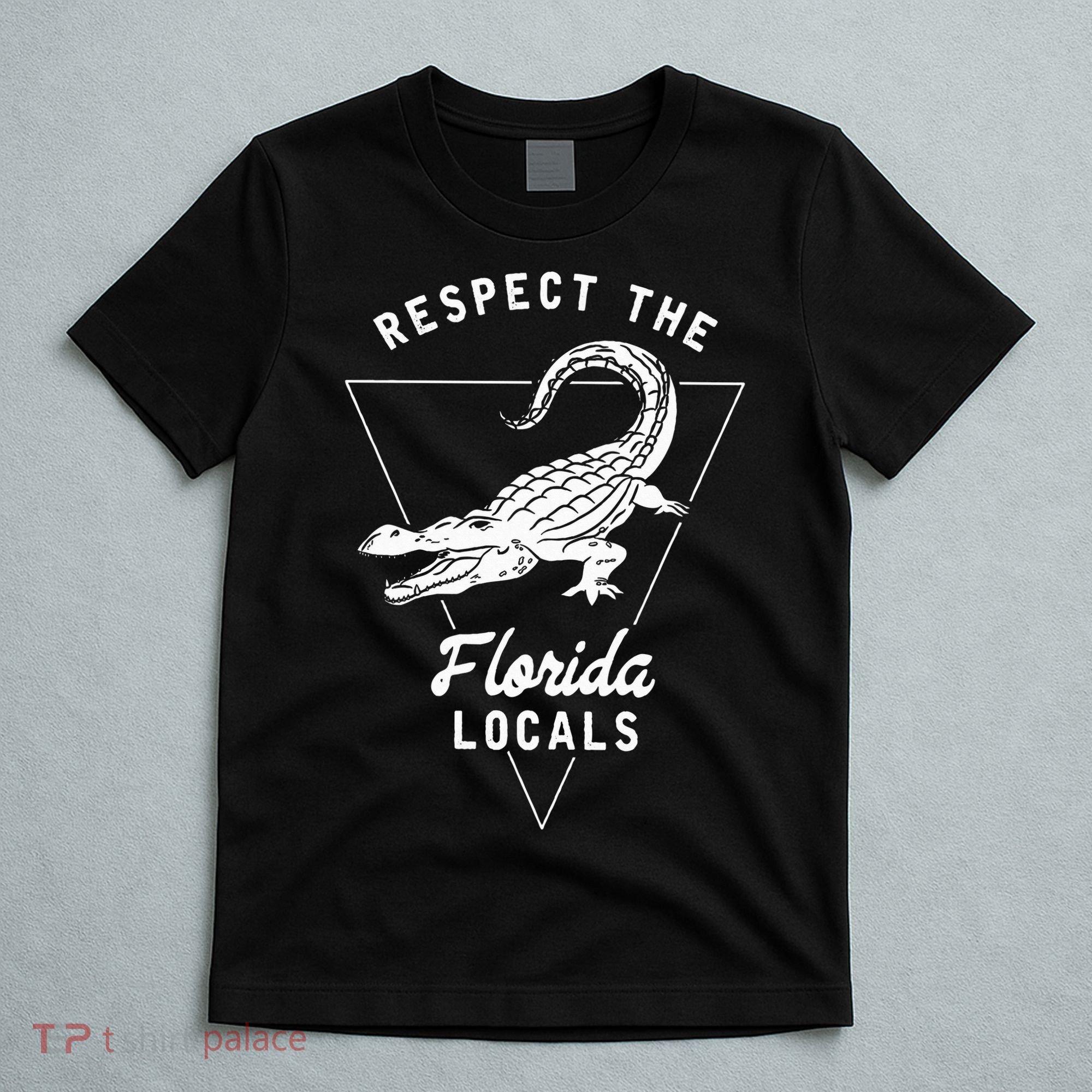 Respect The Florida Locals Alligator Funny Gator T-Shirt