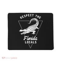 Respect The Florida Locals Alligator Funny Gator Mousepad thumb 0