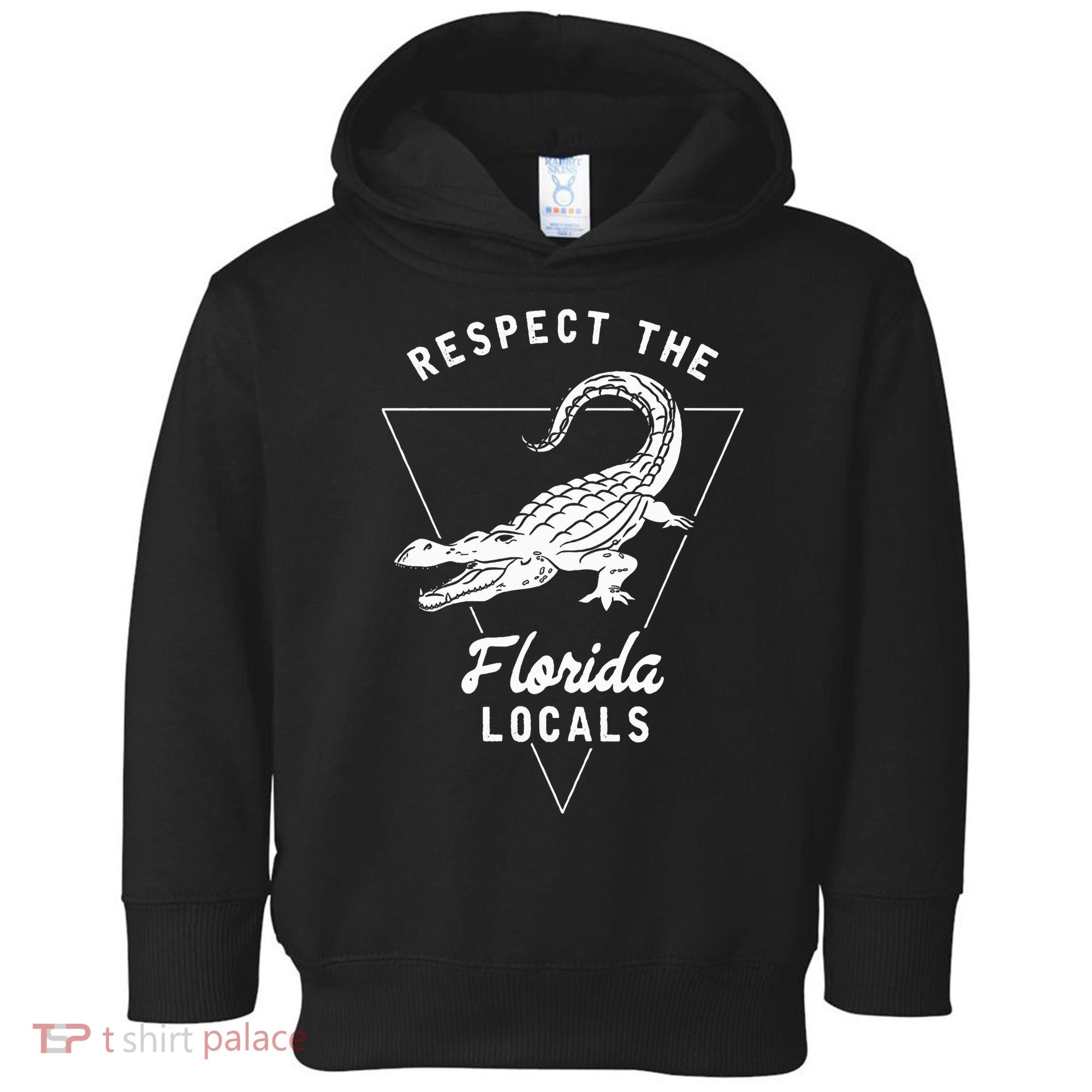 Respect The Florida Locals Alligator Funny Gator Toddler Hoodie