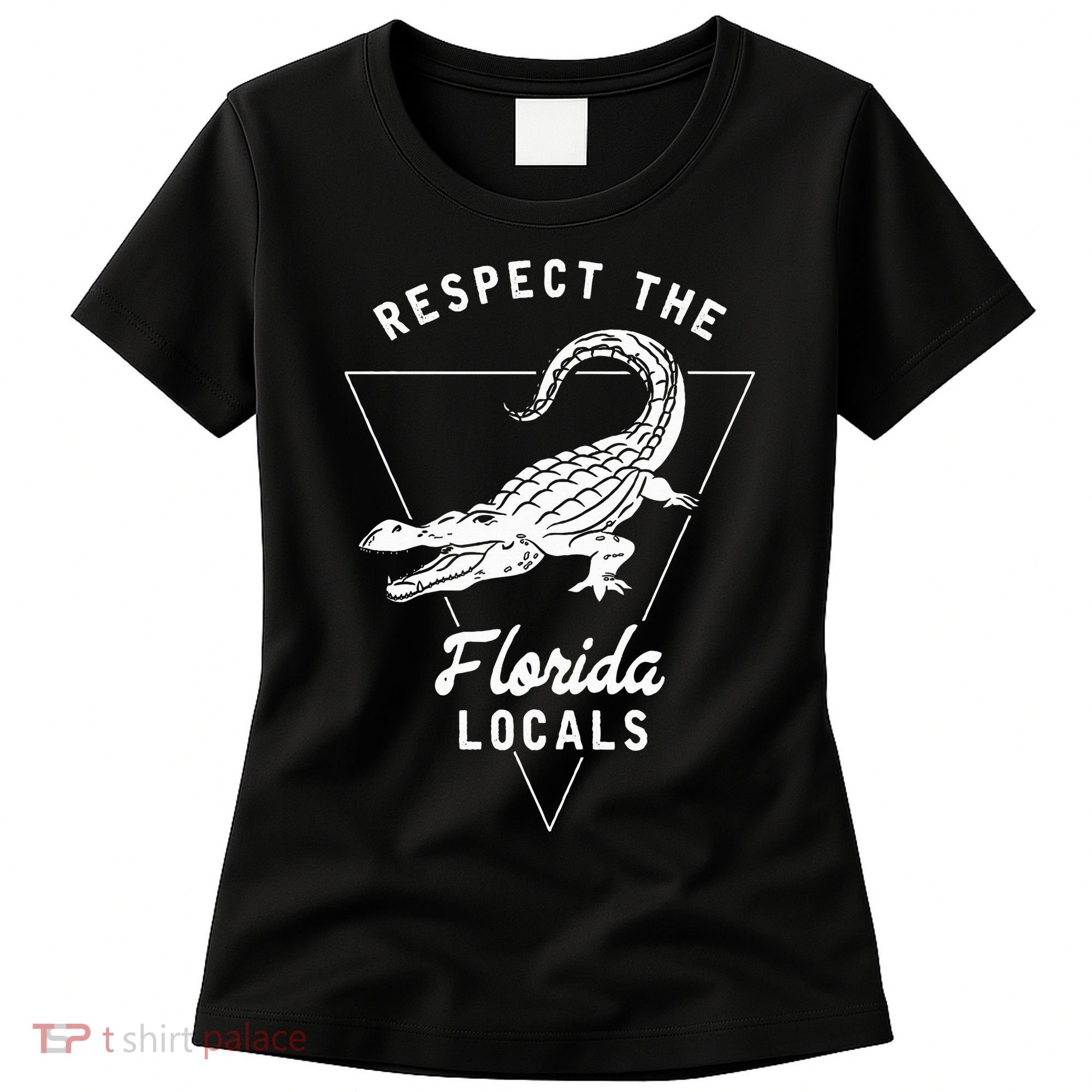 Respect The Florida Locals Alligator Funny Gator Women's T-Shirt