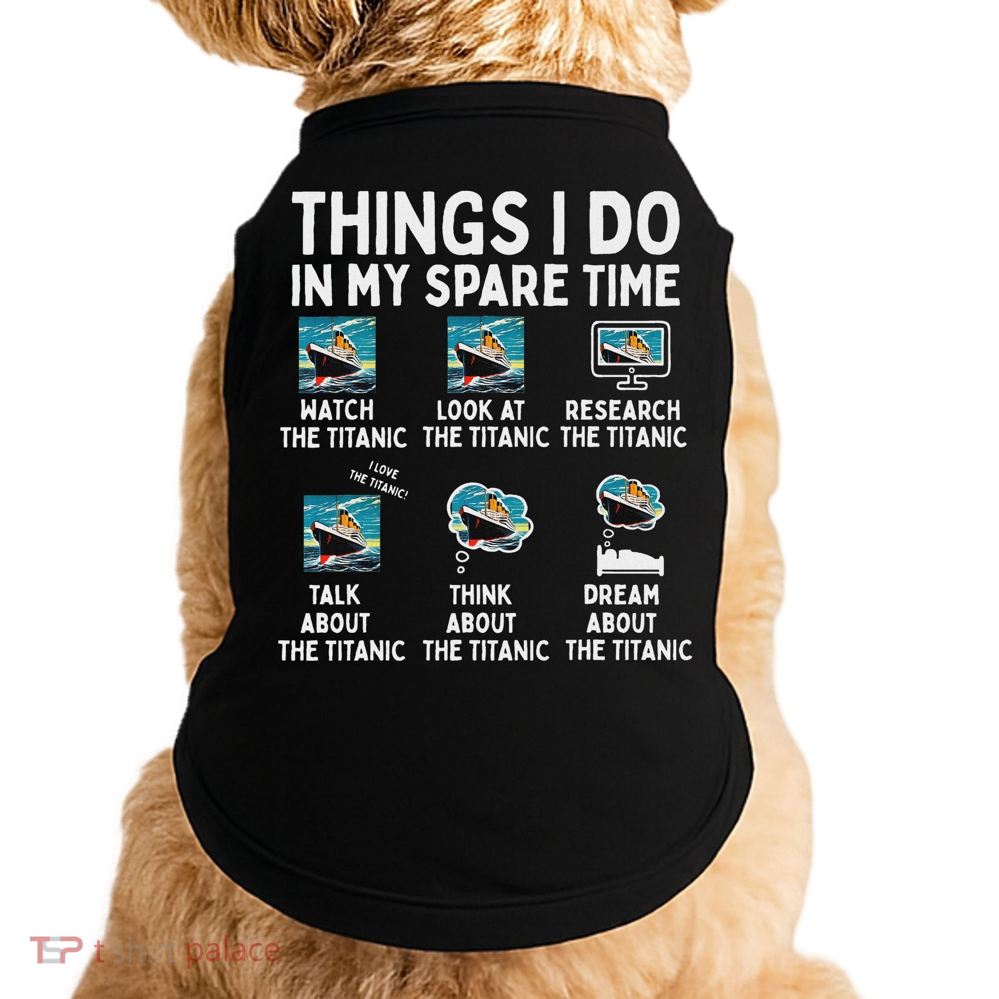 Rms Titanic Funny Things I Do In My Spare Time Birthday Doggie Tank