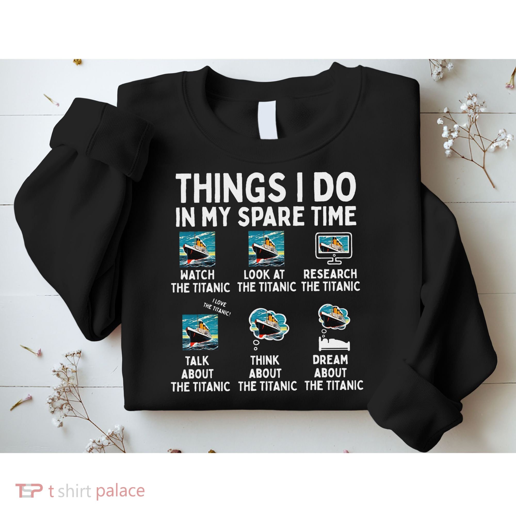 Rms Titanic Funny Things I Do In My Spare Time Birthday Sweatshirt