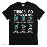 Rms Titanic Funny Things I Do In My Spare Time Birthday T-Shirt thumb 0