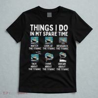 Rms Titanic Funny Things I Do In My Spare Time Birthday T-Shirt thumb 5