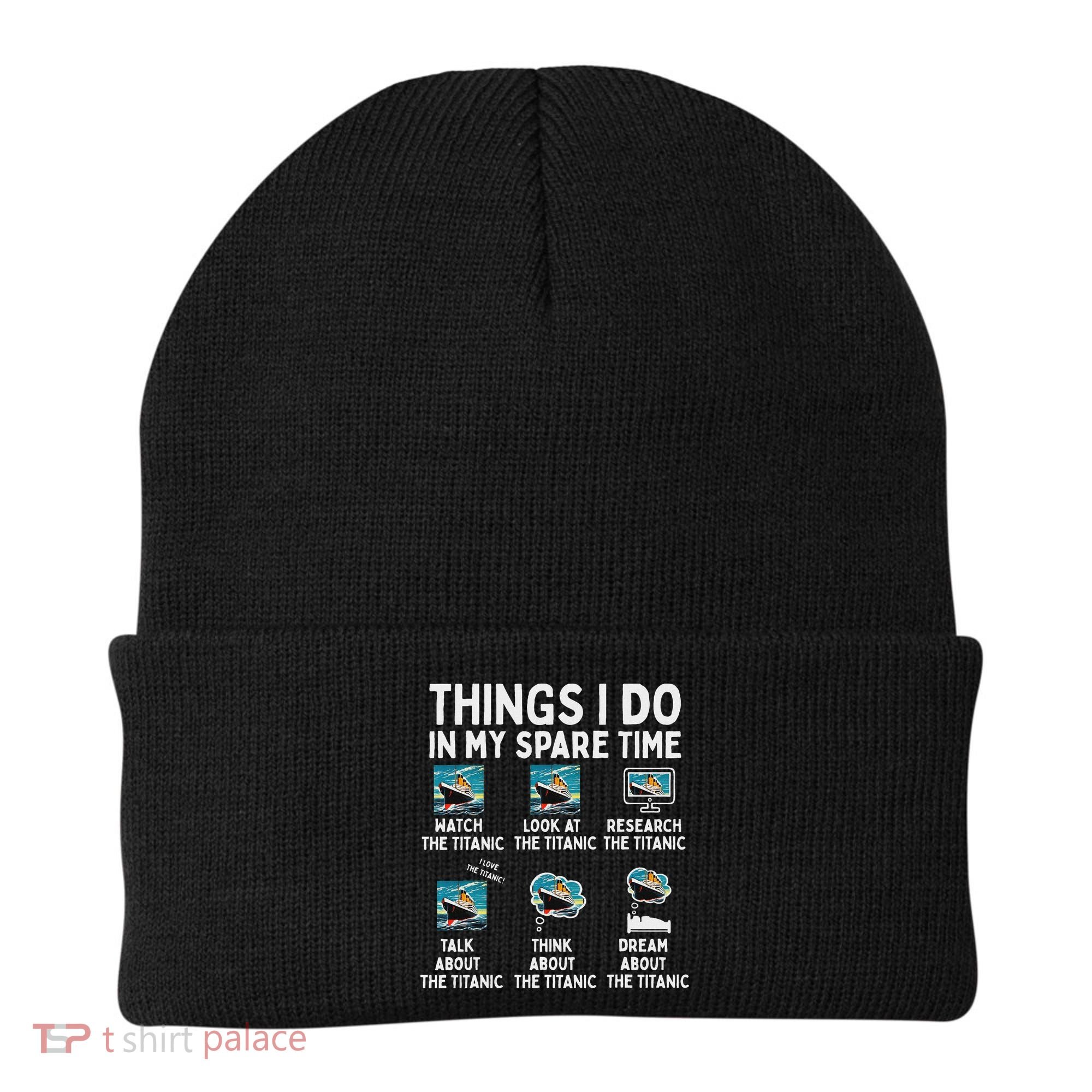 Rms Titanic Funny Things I Do In My Spare Time Birthday Beanie