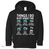 Rms Titanic Funny Things I Do In My Spare Time Birthday Toddler Hoodie thumb 0