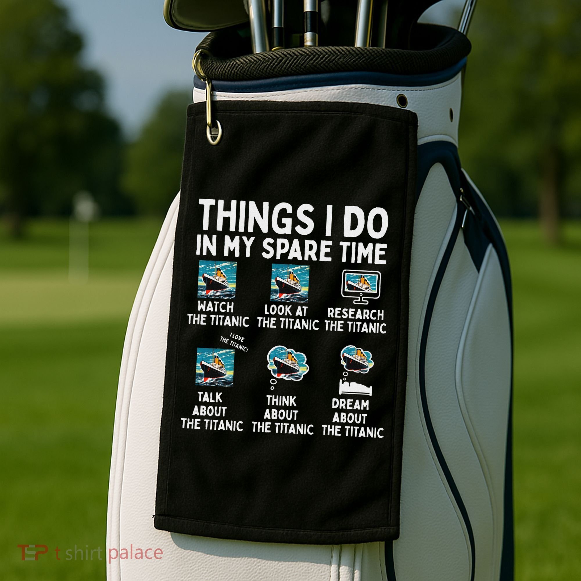 Rms Titanic Funny Things I Do In My Spare Time Birthday Golf Towel
