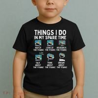 Rms Titanic Funny Things I Do In My Spare Time Birthday Toddler T-Shirt thumb 2